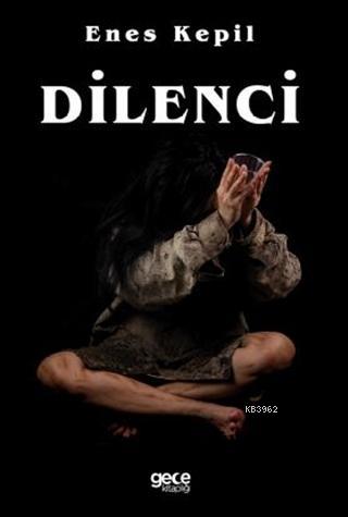 Dilenci - Kırmızı Elma | Enes Kepil | Gece Kitaplığı Yayınları