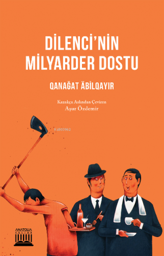 Dilenci'nin Milyarder Dostu | Qanağat Abilqayır | Anatolia Kitap