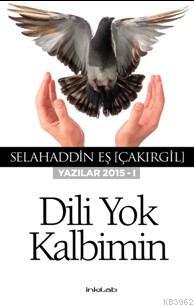 Dili Yok Kalbimin | Selahaddin Eş Çakırgil | İnkılâb Yayınları