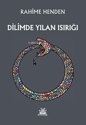 Dilimde Yılan Isırığı | Rahime Henden | Artshop Yayıncılık