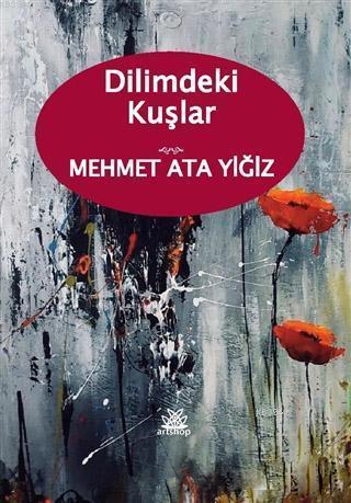 Dilimdeki Kuşlar | Mehmet Ata Yiğiz | Artshop Yayıncılık