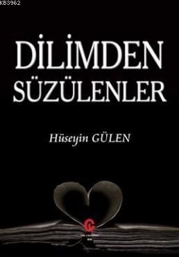 Dilimden Süzülenler | Hüseyin Gülen | Can Yayınları (Ali Adil Atalay)