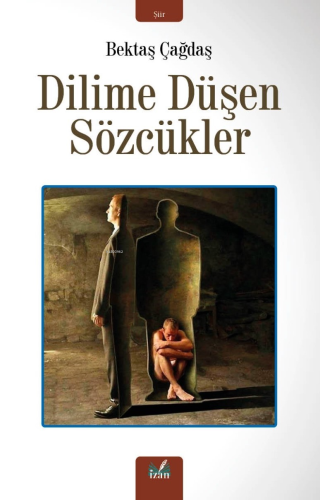 Dilime Düşen Sözcükler | Bektaş Çağdaş | İzan Yayıncılık