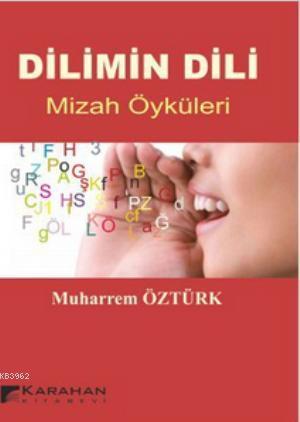 Dilimin Dili; Mizah Öyküleri | Muharrem Öztürk | Karahan Kitabevi