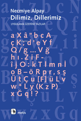 Dilimiz Dillerimiz; Uygulama Üzerine Yazılar | Necmiye Alpay | Metis Y