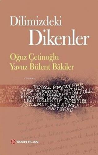 Dilimizdeki Dikenler | Oğuz Çetinoğlu | Yakın Plan Yayınları