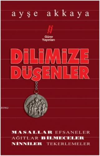 Dilimize Düşenler | Ayşe Akkaya | Gürer Yayınları