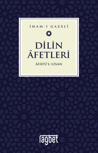 Dilin Afetleri – Afatül Lisan | İmam Gazali | Rağbet Yayınları