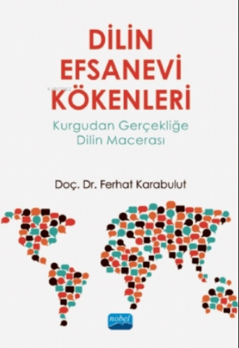 Dilin Efsanevi Kökenleri - Kurgudan Gerçekliğe Dilin Macerası | Ferhat