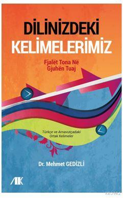 Dilinizdeki Kelimelerimiz; Türkçe ve Arnavutçadaki Ortak Kelimeler | M