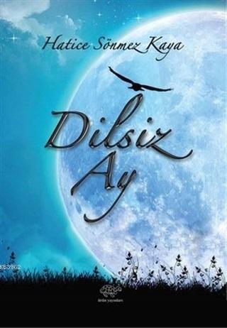 Dilsiz Ay | Hatice Sönmez Kaya | Ürün Yayınları