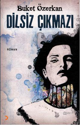 Dilsiz Çıkmazı | Buket Özerkan | Cinius Yayınları