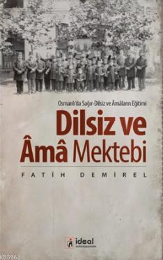 Dilsiz ve Âma Mektebi | Fatih Demirel | İdeal Kültür Yayıncılık