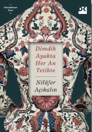 Dimdik Ayakta Her An Tetikte | Nilüfer Açıkalın | Doğan Kitap