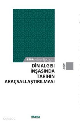 Din Algısı İnşasında Tarihin Araçsallaştırılması | Adnan Demircan | Ma