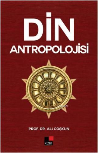 Din Antropolojisi | Ali Coşkun | Kesit Yayınları