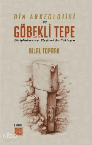 Din Arkeolojisi ve Göbekli Tepe | Bilal Toprak | MilelNihal