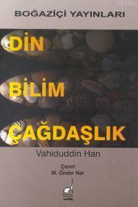 Din Bilim Çağdaşlık | Vahiduddin Han | Boğaziçi Yayınları