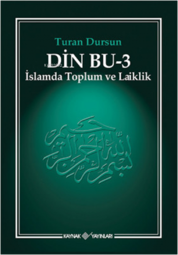 Din Bu 3;İslamda Toplum ve Laiklik | Turan Dursun | Kaynak Yayınları