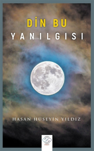 Din Bu Yanılgısı | Hasan Hüseyin Yıldız | Post Yayınevi