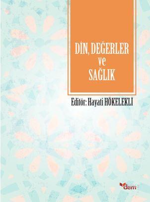 Din, Değerler ve Sağlık | Hayati Hökelekli | Dem Yayınları