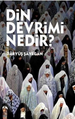 Din Devrimi Nedir? | Daryuş Şayegan | Sitare Yayınları