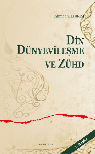 Din, Dünyevileşme ve Zühd | Ahmet Yıldırım | Ankara Okulu Yayınları