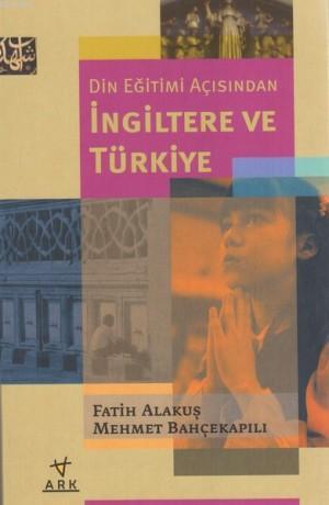 Din Eğitimi Açısından İngiltere ve Türkiye | Fatih Alakuş | Ark Kitapl