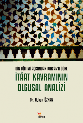 DİN EĞİTİMİ AÇISINDAN KUR’AN’A GÖRE İTÂAT KAVRAMININ OLGUSAL ANALİZİ |