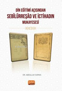 Din Eğitimi Açısından Sebîlürreşâd ve İctihad’ın Mukayesesi | Abdullah