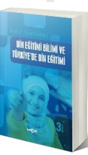 Din Eğitimi Bilimi ve Türkiye'de Din Eğitimi | Suat Cebeci | Akçağ Bas