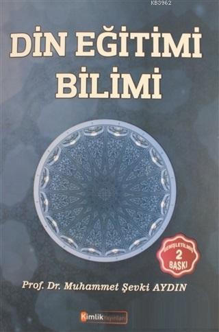 Din Eğitimi Bilimi | Muhammet Şevki Aydın | Kimlik Yayınları