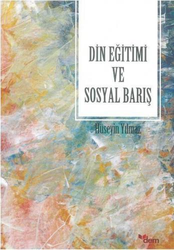 Din Eğitimi ve Sosyal Barış | Hüseyin Yılmaz | Dem Yayınları