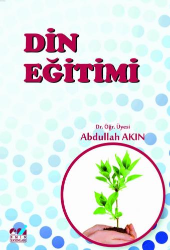 Din Eğitimi | Abdullah Akın | Emin Yayınları