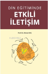 Din Eğitiminde Etkili İletişim | Ahmet Koç | Rağbet Yayınları