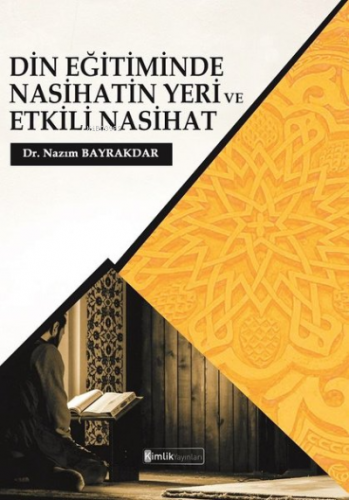 Din Eğitiminde Nasihatin Yeri Ve Etkili Nasihat | Nazım Bayraktar | Ki