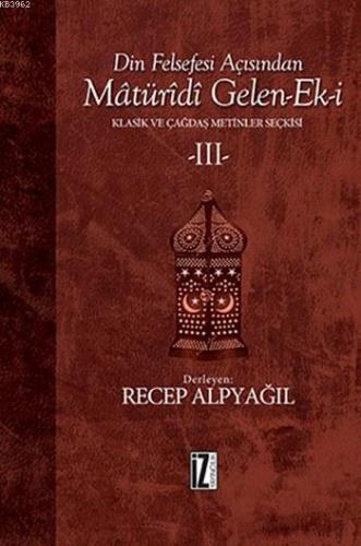 Din Felsefesi Açısından Matüridi Gelen-Ek-i | Recep Alpyağıl | İz Yayı