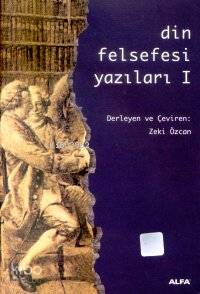 Din Felsefesi Yazıları 1 | Zeki Özcan | Alfa Basım Yayım Dağıtım