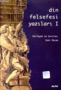 Din Felsefesi Yazıları 1 | Zeki Özcan | Alfa Basım Yayım Dağıtım