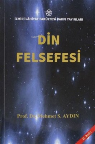 Din Felsefesi | Mehmet S. Aydın | İzmir İlahiyat Fakültesi Vakfı Yayın