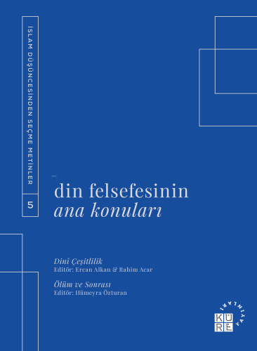 Din Felsefesinin Ana Konuları Cilt 5 | Ercan Alkan | Küre Yayınları