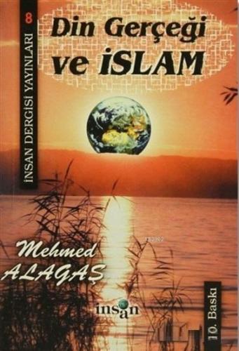 Din Gerçeği ve İslam | Mehmet Alagaş | İnsan Dergisi Yayınları