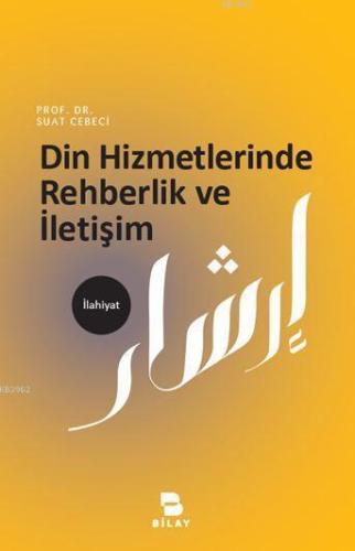 Din Hizmetlerinde Rehberlik ve İletişim | Suat Cebeci | Bilimsel Araşt