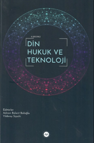 Din Hukuk ve Teknoloji | A. Bülent Baloğlu | Diyanet İşleri Başkanlığı