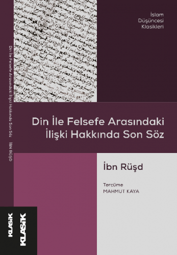 Din ile Felsefe Arasındaki İlişki Hakkında Son Söz | İbn Rüşd | Klasik