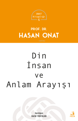 Din İnsan Ve Anlam Arayışı | Hasan Onat | Fecr Yayınları