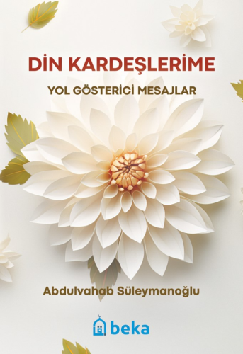 Din Kardeşlerime Yol Gösterici Mesajlar | Abdulvahab Süleymanoğlu | Be