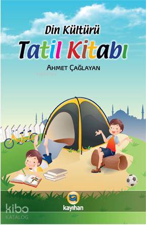 Din Kültürü Tatil Kitabı | Ahmet Çağlayan | Kayıhan Yayınları