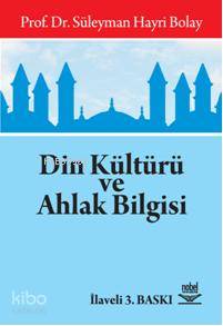 Din Kültürü ve Ahlak Bilgisi | Süleyman Hayri Bolay | Nobel Yayın Dağı