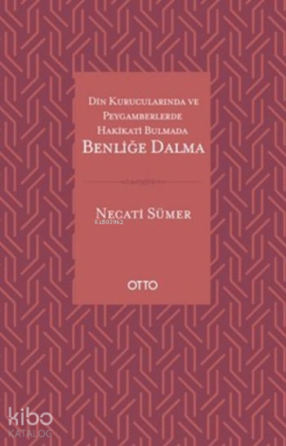 Din Kurucularında ve Peygamberlerde Hakikati Bulmada Benliğe Dalma | N